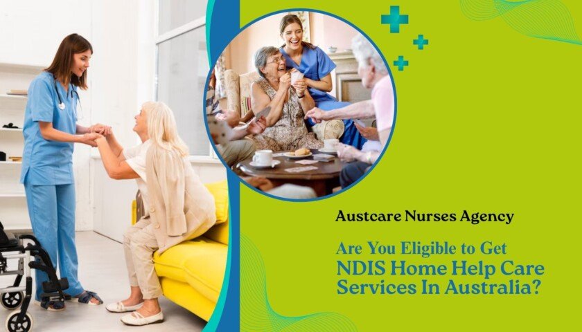 Are You Eligible to Get NDIS Home Help Care Services In Australia?